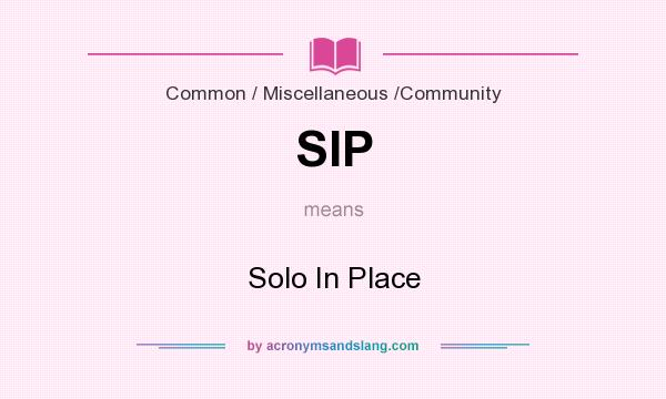 What does SIP mean? It stands for Solo In Place