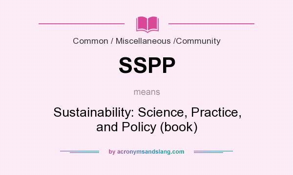 What does SSPP mean? It stands for Sustainability: Science, Practice, and Policy (book)