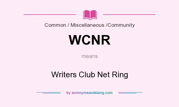 What does WCNR mean? It stands for Writers Club Net Ring