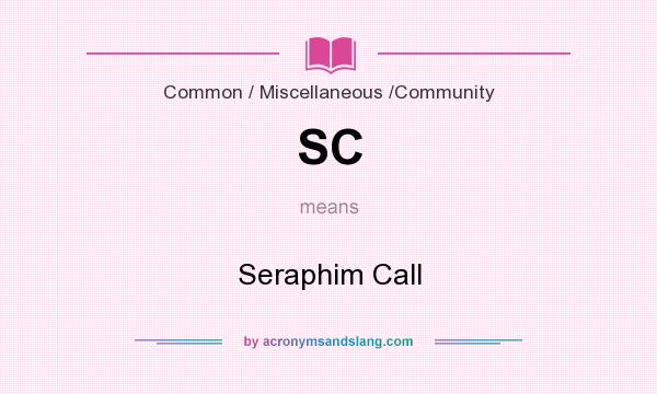 What does SC mean? It stands for Seraphim Call