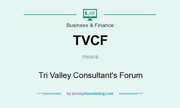 What does TVCF mean? It stands for Tri Valley Consultant`s Forum