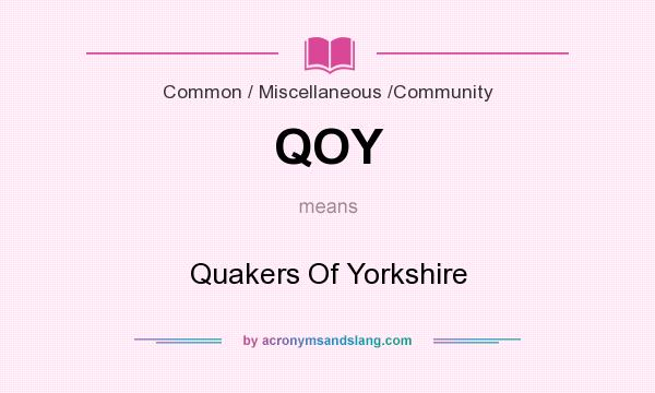 What does QOY mean? It stands for Quakers Of Yorkshire