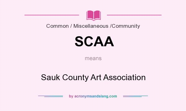 What does SCAA mean? It stands for Sauk County Art Association