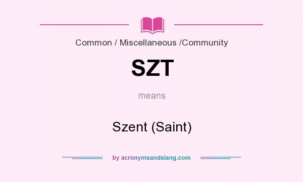 What does SZT mean? It stands for Szent (Saint)