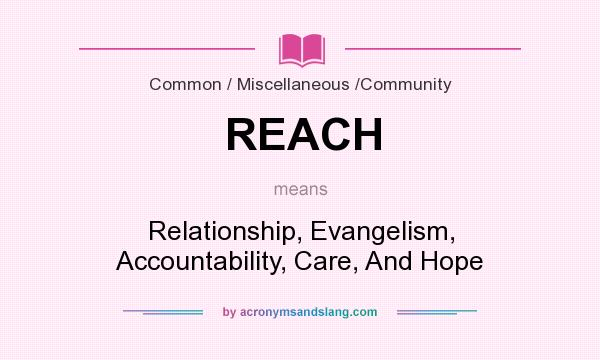 What does REACH mean? It stands for Relationship, Evangelism, Accountability, Care, And Hope