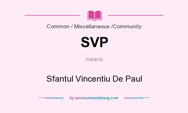 What does SVP mean? It stands for Sfantul Vincentiu De Paul