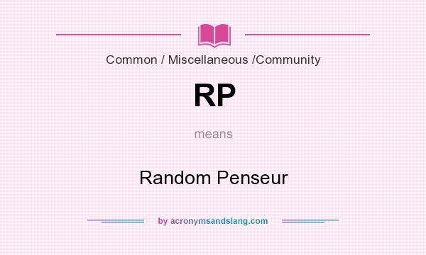 What does RP mean? It stands for Random Penseur