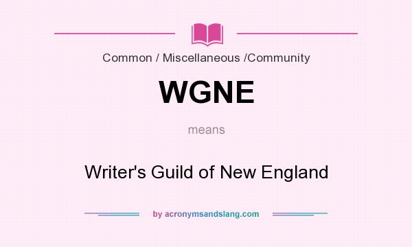 What does WGNE mean? It stands for Writer`s Guild of New England