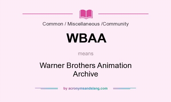 What does WBAA mean? It stands for Warner Brothers Animation Archive