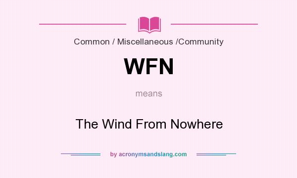 What does WFN mean? It stands for The Wind From Nowhere