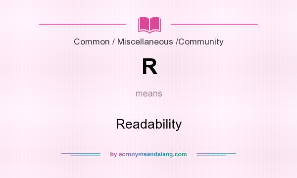 What does R mean? It stands for Readability