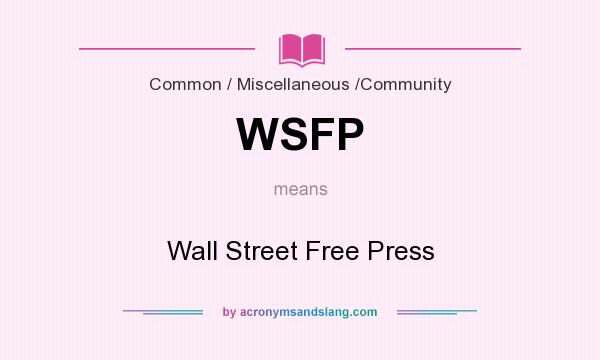 What does WSFP mean? It stands for Wall Street Free Press