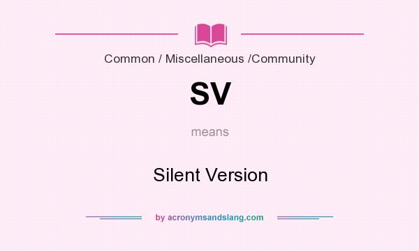 What does SV mean? It stands for Silent Version