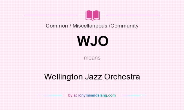 What does WJO mean? It stands for Wellington Jazz Orchestra