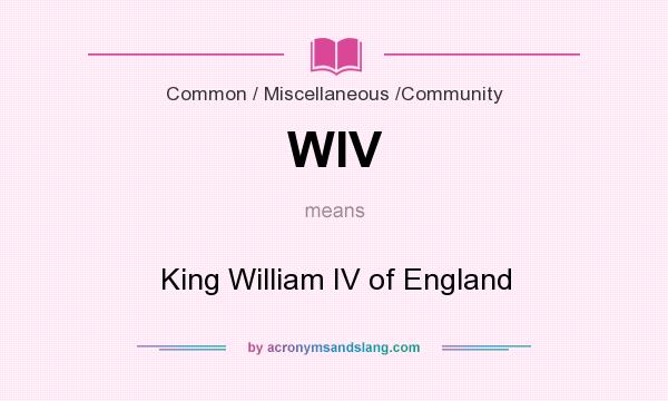 What does WIV mean? It stands for King William IV of England