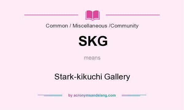 What does SKG mean? It stands for Stark-kikuchi Gallery