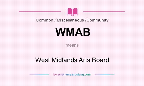 What does WMAB mean? It stands for West Midlands Arts Board