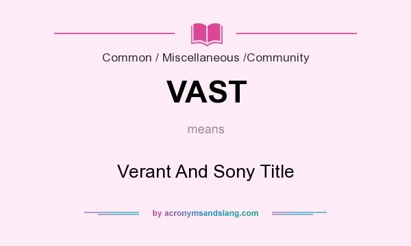 What does VAST mean? It stands for Verant And Sony Title