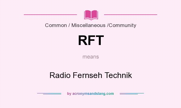 What does RFT mean? It stands for Radio Fernseh Technik