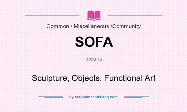 What does SOFA mean? It stands for Sculpture, Objects, Functional Art