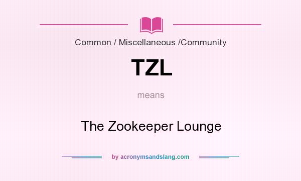 What does TZL mean? It stands for The Zookeeper Lounge