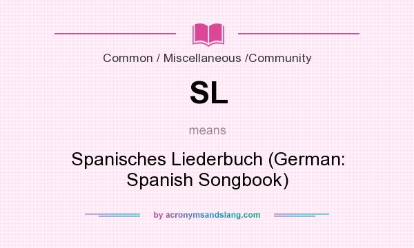 What does SL mean? It stands for Spanisches Liederbuch (German: Spanish Songbook)