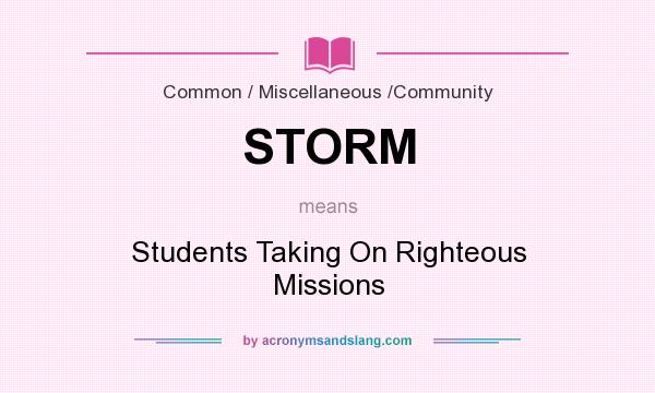 What does STORM mean? It stands for Students Taking On Righteous Missions