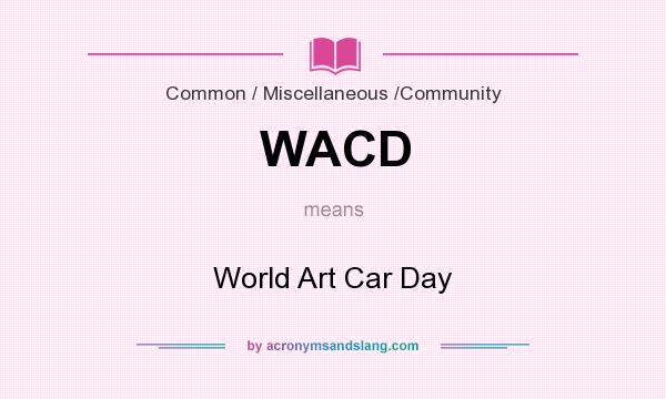 What does WACD mean? It stands for World Art Car Day