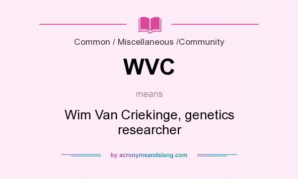What does WVC mean? It stands for Wim Van Criekinge, genetics researcher
