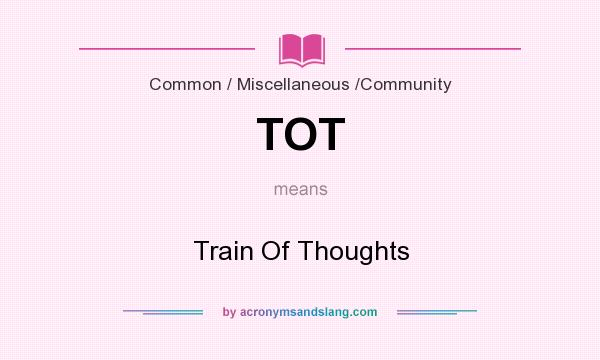 What does TOT mean? It stands for Train Of Thoughts