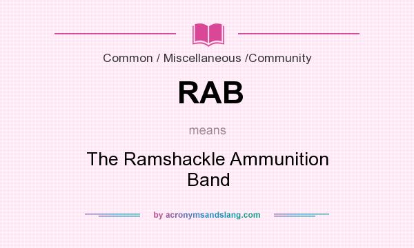 What does RAB mean? It stands for The Ramshackle Ammunition Band