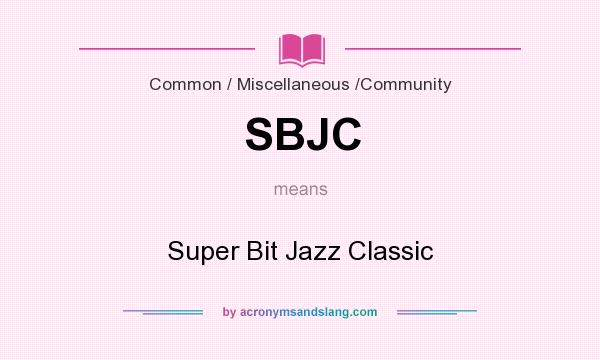 What does SBJC mean? It stands for Super Bit Jazz Classic