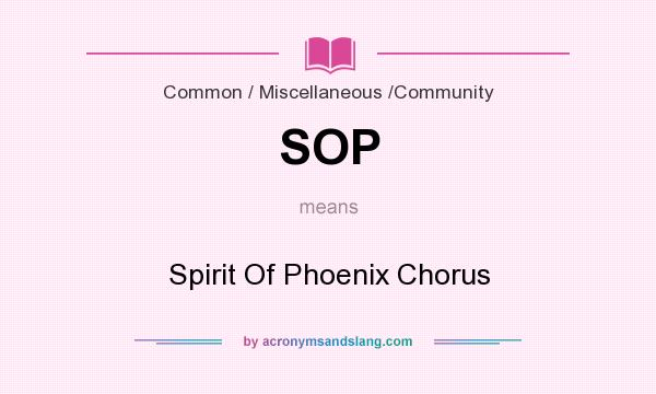 What does SOP mean? It stands for Spirit Of Phoenix Chorus