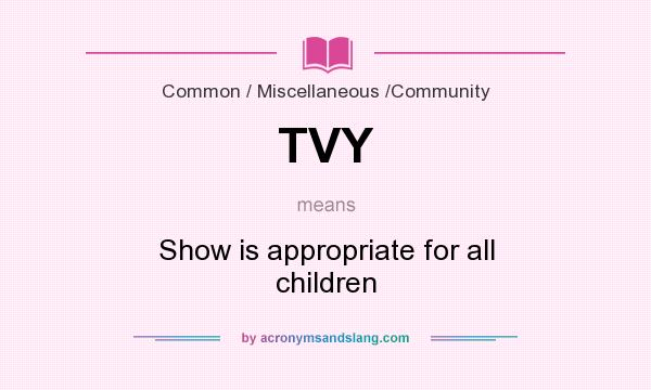 What does TVY mean? It stands for Show is appropriate for all children