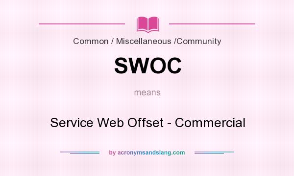 What does SWOC mean? It stands for Service Web Offset - Commercial
