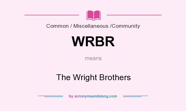 What does WRBR mean? It stands for The Wright Brothers