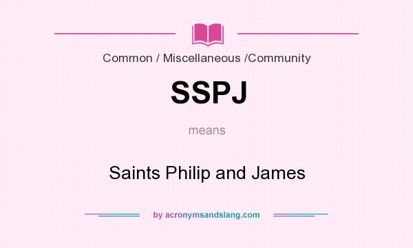 What does SSPJ mean? It stands for Saints Philip and James