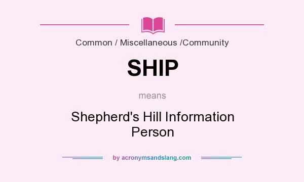 What does SHIP mean? It stands for Shepherd`s Hill Information Person