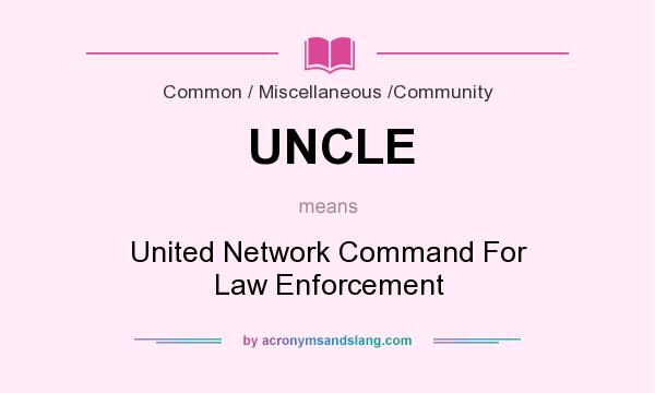 What does UNCLE mean? It stands for United Network Command For Law Enforcement