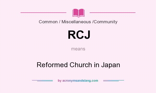 What does RCJ mean? It stands for Reformed Church in Japan