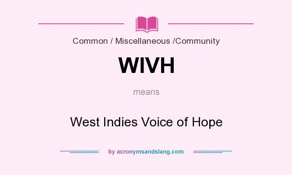 What does WIVH mean? It stands for West Indies Voice of Hope