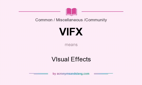 What does VIFX mean? It stands for VIsual Effects