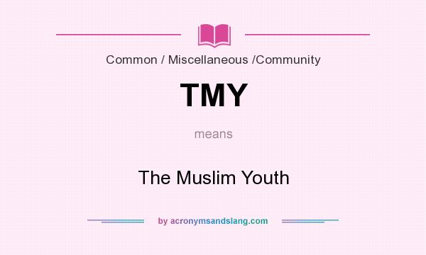 What does TMY mean? It stands for The Muslim Youth