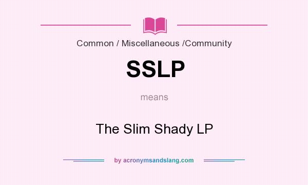 What does SSLP mean? It stands for The Slim Shady LP