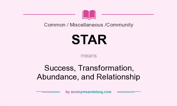 What does STAR mean? It stands for Success, Transformation, Abundance, and Relationship