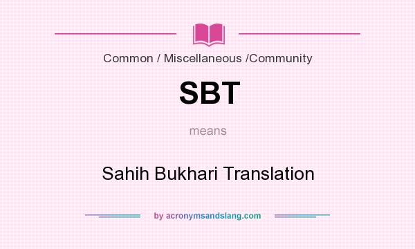 What does SBT mean? It stands for Sahih Bukhari Translation