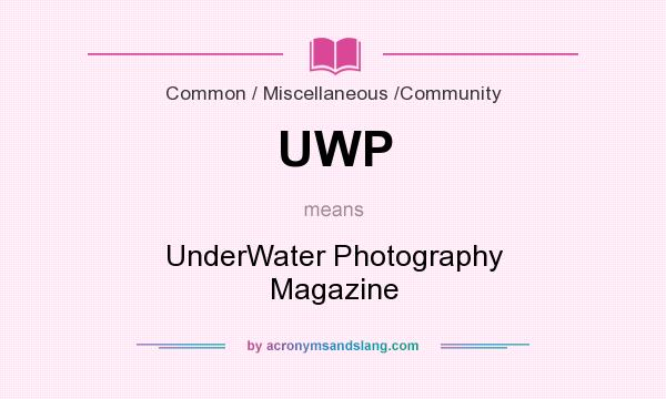 What does UWP mean? It stands for UnderWater Photography Magazine