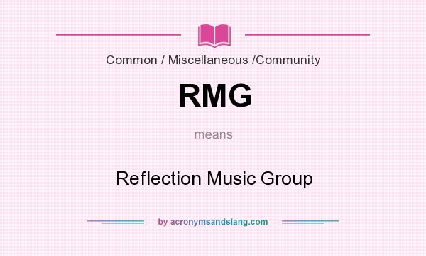 What does RMG mean? It stands for Reflection Music Group