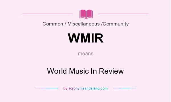 What does WMIR mean? It stands for World Music In Review