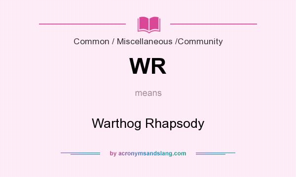 What does WR mean? It stands for Warthog Rhapsody